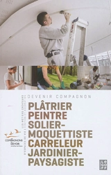 Les métiers créateurs d'espaces de vie : finition et décoration : plâtrier, peintre, solier-moquettiste, carreleur, jardinier-paysagiste - Sandrine Pouverreau