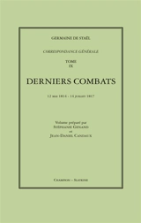 Correspondance générale. Vol. 9. Derniers combats, 12 mai 1814-14 juillet 1817 - Germaine de Staël-Holstein