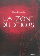 La zone du Dehors - Alain Damasio