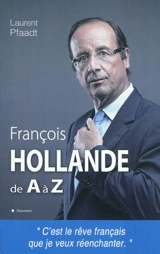François Hollande de A à Z - Laurent Pfaadt
