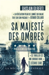 La trilogie des ombres. Vol. 1. Sa majesté des ombres : thriller - Ghislain Gilberti