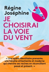 Je choisirai la voie du vent - Régine Joséphine