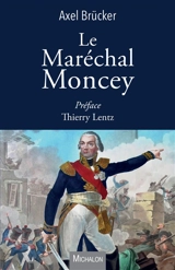 Le maréchal Moncey - Axel Brücker