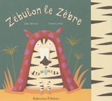 Zébulon le zèbre - Julie Mercier