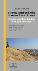Strange vagabond, who knows not what to seek. Etrange vagabond qui ne sait quoi chercher - John Bradburne