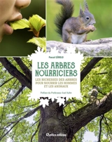 Les arbres nourriciers : les richesses des arbres pour nourrir les hommes et les animaux - Pascal Gerold