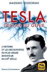 Tesla : l'éclair du génie : l'histoire et les découvertes du plus grand inventeur du XXe siècle - Massimo Teodorani