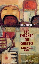 Les enfants du ghetto : je m'appelle Adam - Elias Khoury