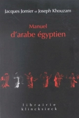 Manuel d'arabe égyptien : parler du Caire - Jacques Jomier