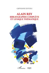 Alain Rey : bibliographie complète et lexique thématique - Giovanni Dotoli