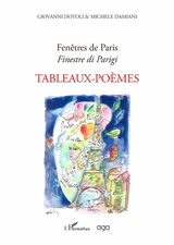 Fenêtres de Paris. Finestre di Parigi. Tableaux-poèmes - Giovanni Dotoli