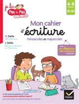 Mon cahier d'écriture minuscules et majuscules : CP, CE1, 6-8 ans - Clémentine Delile
