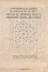 La renaissance du judaïsme au Portugal au XXe siècle : Artur de Barros Basto, Abraham Israel Ben-Rosh - Paul-Louis Couchoud