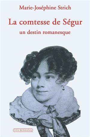 La comtesse de Ségur : un destin romanesque - Marie-José Strich