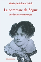La comtesse de Ségur : un destin romanesque - Marie-José Strich
