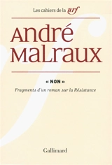 Non : fragments d'un roman sur la Résistance - André Malraux