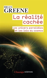 La réalité cachée : les univers parallèles et les lois du cosmos - Brian Greene