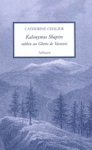 Kalonymus Shapiro : rabbin au ghetto de Varsovie (1889-1943) - Catherine Chalier