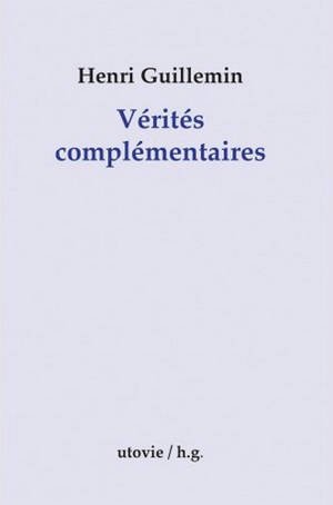 Vérités complémentaires - Henri Guillemin