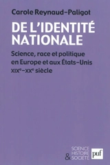 De l'identité nationale : science, race et politique en Europe et aux Etats-Unis, XIXe-XXe siècle - Carole Reynaud Paligot