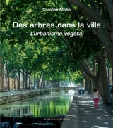 Des arbres dans la ville : l'urbanisme végétal - Caroline Mollie