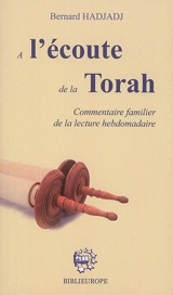 A l'écoute de la Torah : commentaire familier de la lecture hebdomadaire - Bernard Hadjadj