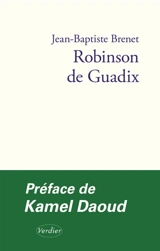 Robinson de Guadix : une adaptation de l'épître d'Ibn Tufayl, Vivant fils d'éveillé - Jean-Baptiste Brenet