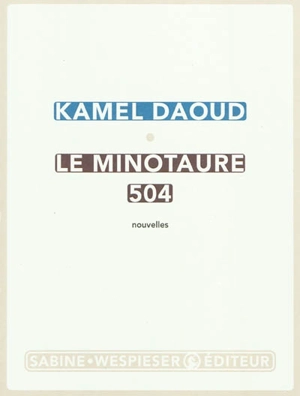 Le Minotaure 504 - Kamel Daoud