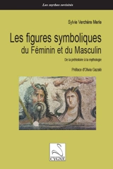 Les figures symboliques du féminin et du masculin : de la préhistoire à la mythologie - Sylvie Verchère Merle