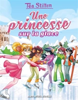 Le collège de Raxford. Vol. 10. Une princesse sur la glace - Téa Stilton