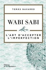 Wabi sabi : l'art d'accepter l'imperfection - Tomas Navarro