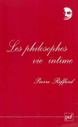 Les philosophes : vie intime - Pierre A. Riffard