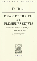 Essais et traités sur plusieurs sujets. Vol. 2. Essais moraux, politiques et littéraires : deuxième partie - David Hume