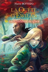 La quête d'Ewilan. Vol. 2. Les frontières de glace - Pierre Bottero