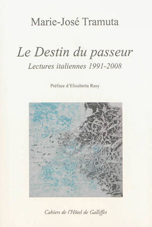 Le destin du passeur : lectures italiennes 1991-2008 - Marie-José Tramuta