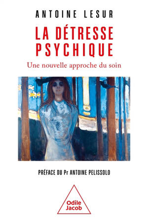 La détresse psychique : une nouvelle approche du soin - Antoine Lesur