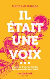 Il était une voix... : l'histoire d'une petite fille dans un monde sans bruit : récit - Marina Al Rubaee