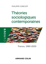 Théories sociologiques contemporaines : France, 1980-2020 - Philippe Corcuff