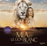 Mia et le lion blanc : l'album du film - Prune de Maistre