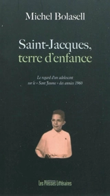 Saint-Jacques, terre d'enfance : le regard d'un adolescent sur le San-Jaume des années 1960 - Michel Bolasell