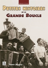 Petite histoire de la Grande Boucle - Thierry Dehayes