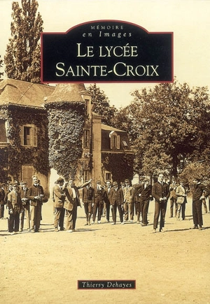 Le lycée Sainte-Croix - Thierry Dehayes