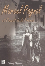 Marcel Pagnol et l'ouest de la France - Thierry Dehayes