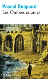 Dernier royaume. Vol. 1. Les ombres errantes - Pascal Quignard