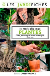 Je multiplie mes plantes : semis, bouturage et autres techniques - Thomas Alamy