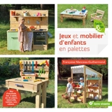 Jeux et mobilier d'enfants en palettes : mur d'escalade, bac à sable, jeu de palets, balancelle, tableau noir, cabane... - Françoise Manceau Guilhermond