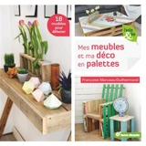 Mes meubles et ma déco en palettes : 18 modèles pour débuter - Françoise Manceau Guilhermond