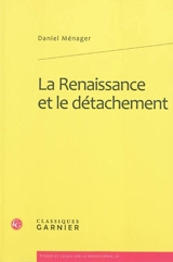 La Renaissance et le détachement - Daniel Ménager