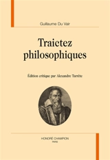 Traictez philosophiques - Guillaume Du Vair