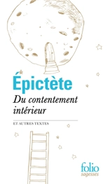 Du contentement intérieur : et autres textes - Epictète